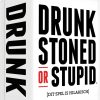 Drunk, Stoned or Stupid (NL)